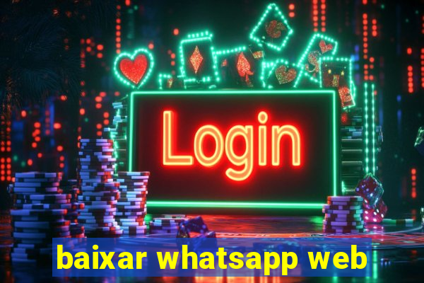 baixar whatsapp web